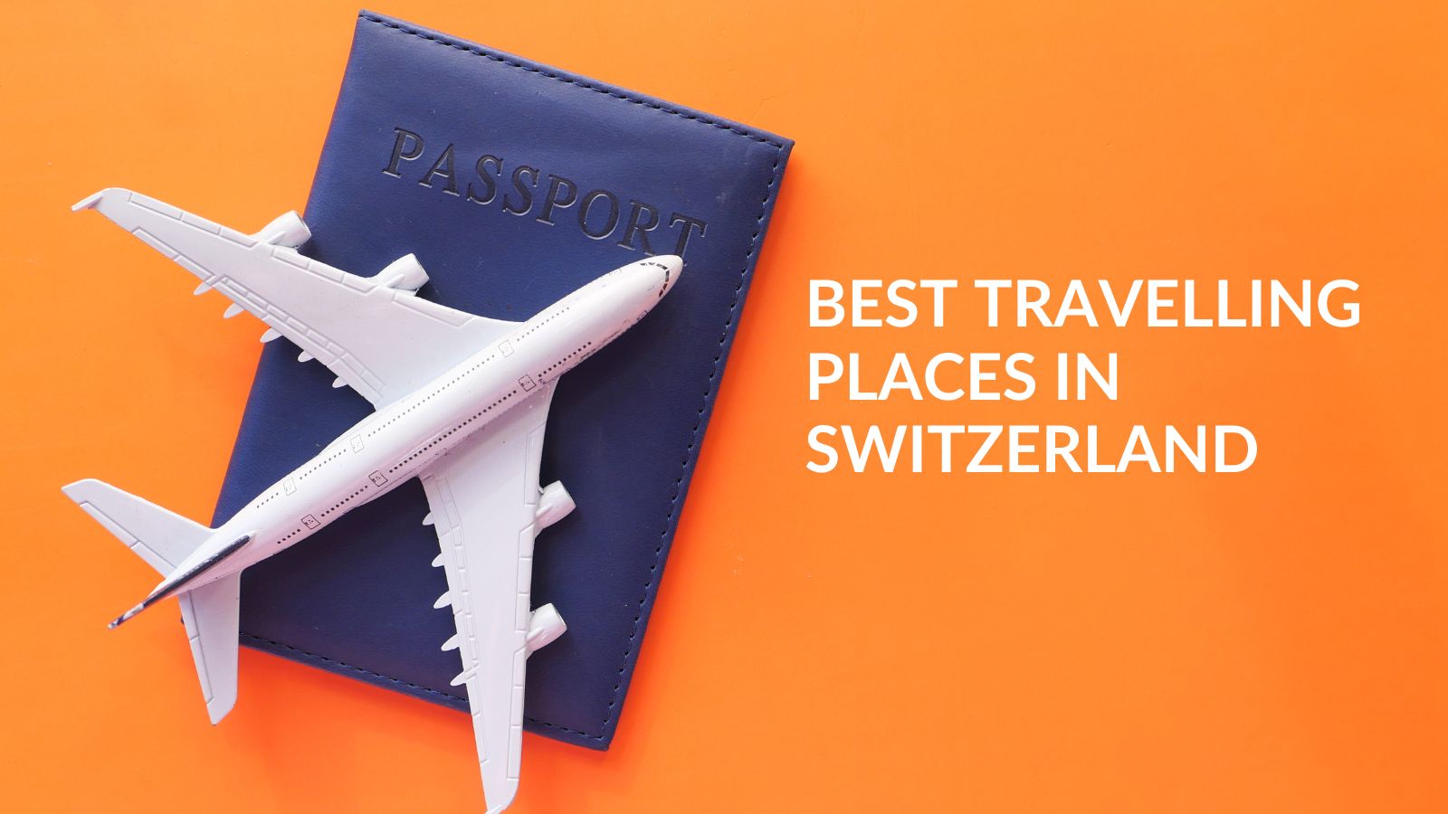 Best Travelling places In Switzerland