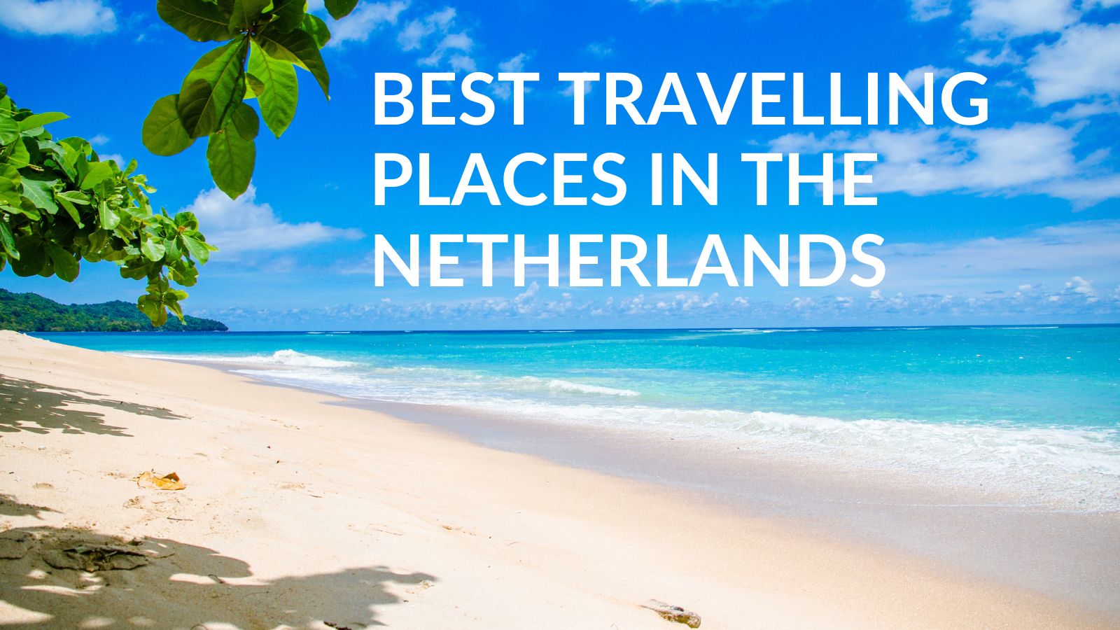 Best Travelling places In Netherlands